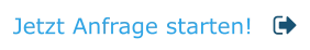 Jetzt Anfrage starten!