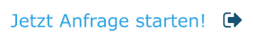 Jetzt Anfrage starten!